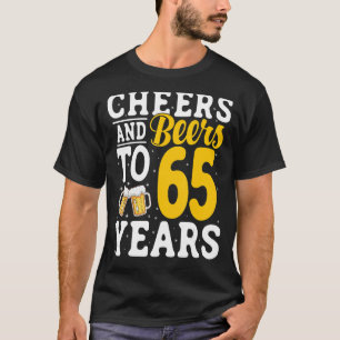 Cheers and Beers To 65 Years Beer Drinking 65 Year T-Shirt