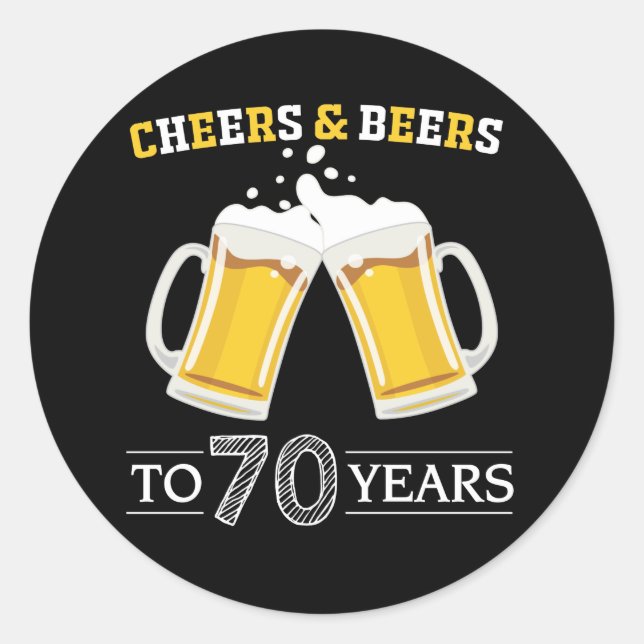 Cheers and Beers to 70 Years Classic Round Sticker (Front)