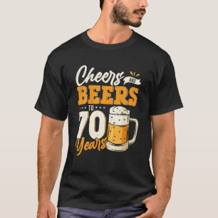 Cheers And Beers To 70 Years Funny 70th Birthday T-Shirt