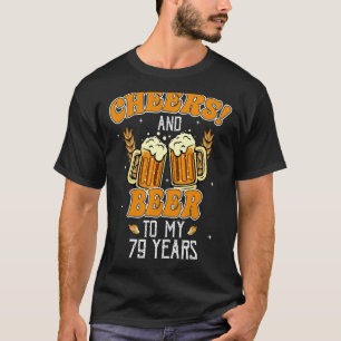 Cheers And Beers To 79 Years 79th Birthday Party T-Shirt