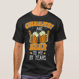 Cheers And Beers To 81 Years 81st  Birthday Party T-Shirt