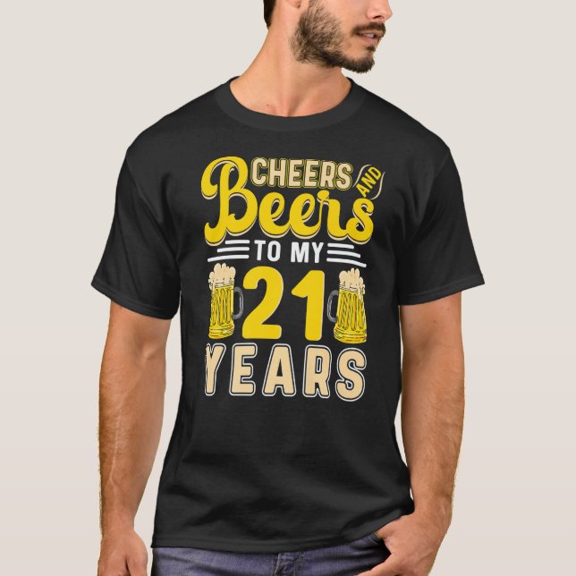 Cheers And Beers To My 21 Years 21st Birthday T-Shirt (Front)