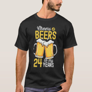 Cheers And Beers To My 24 Years Old 24th Birthday T-Shirt