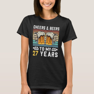 Cheers And Beers To My 27 Years 27th Birthday T-Shirt