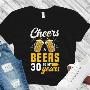 Cheers and Beers to my 30 Years, Any Birthday T-Shirt