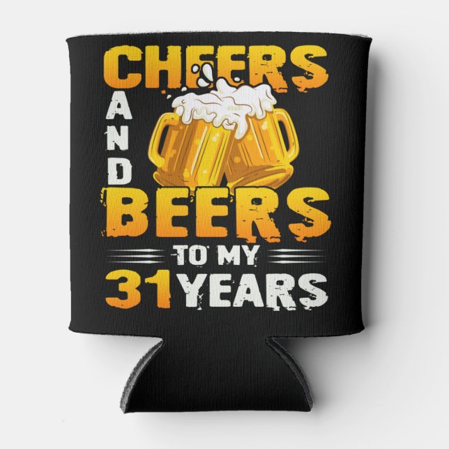 Cheers And Beers To My 31 Years 31th Birthday Gift Can Cooler (Front)