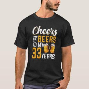 Cheers And Beers To My 33 Years 33rd Birthday Prem T-Shirt