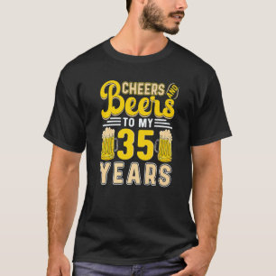 Cheers And Beers To My 35 Years 35th Birthday T-Shirt