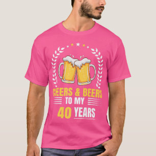 Cheers and Beers to my 40 Years 40th Birthday funn T-Shirt