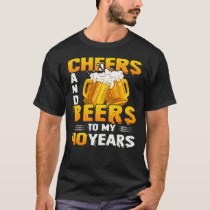 Cheers And Beers To My 40 Years 40th Birthday Gift T-Shirt
