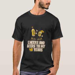 Cheers and Beers To My 40 Years Funny Beer Birthda T-Shirt