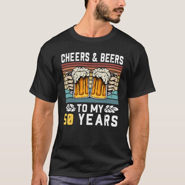 Cheers And Beers To My 50 Years 50th Birthday  1 T-Shirt (Front)