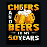 Cheers And Beers To My 50 Years 50th Birthday Gift Poster<br><div class="desc">Make your birthday celebration even more special with this cute and colorful designed . A perfect addition for your birthday gifts collection. A must wear apparel for a birthday celebrant.</div>