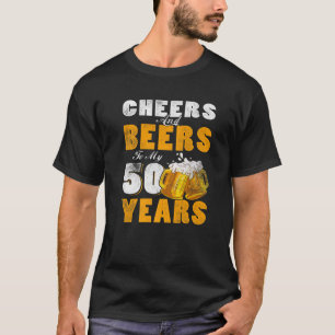 Cheers And Beers To My 50 Years Old 50Th Birthday T-Shirt