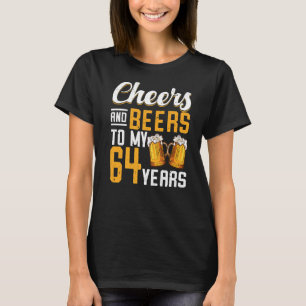 Cheers And Beers To My 64 Years 64th Birthday   T-Shirt