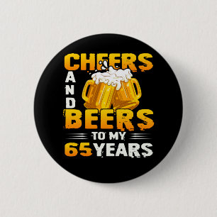 Cheers And Beers To My 65 Years 65th Birthday Gift 6 Cm Round Badge