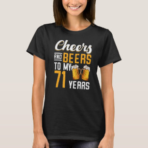 Cheers And Beers To My 71 Years 71st Birthday T-Shirt