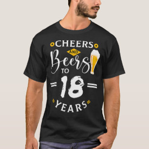 Cheers & Beers To 18 Years Old Funny 18th Birthday T-Shirt