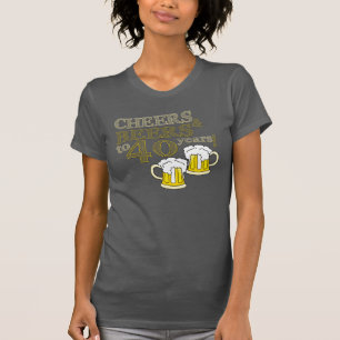 CHEERS & BEERS to 40 years! Birthday TEE