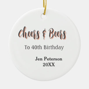 Cheers & beers to 40th birthday gray name year sin ceramic tree decoration
