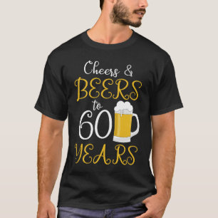 Cheers & Beers to 60 Years T-Shirt