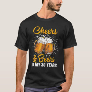Cheers Beers To My 30 Years Fun Gift 30th Birthday T-Shirt