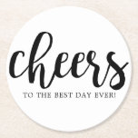 Cheers Best Day Hand-Lettering Round Paper Coaster<br><div class="desc">Delight your guests with this modern hand-lettered drink coaster. It features cheers in a script style font and below it says "to the best day ever".</div>