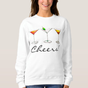 Cheers! Cocktail Drinks Martini Cosmo Manhattan Sweatshirt