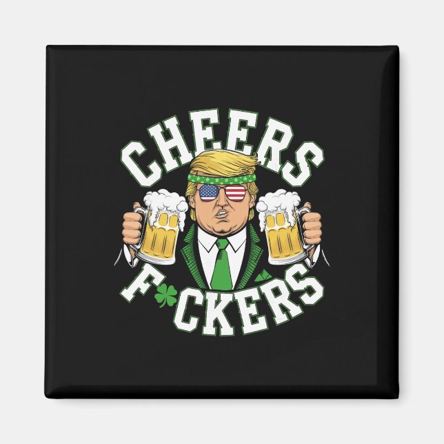 Cheers Ers St Patricks Day Funny Beer Drinking Tru Magnet (Front)