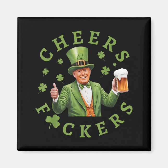 Cheers F.ckers St Patricks Day Funny Beer Drinking Magnet (Front)