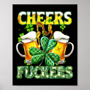 Cheers Fckers St Patricks Day Funny Drinking Beer  Poster