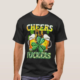 Cheers Fckers St Patricks Day Funny Drinking Beer T-Shirt