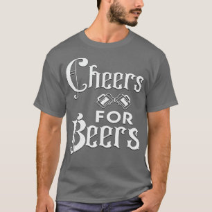 Cheers For Beers T-Shirt