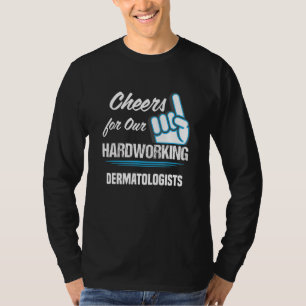 Cheers for Our Hardworking Dermatologists Party De T-Shirt