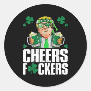 Cheers Forers St Patricks Day Funny Beer Drinking Classic Round Sticker