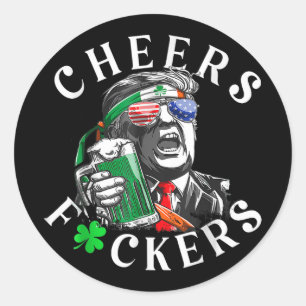 Cheers Forers St Patricks Day Funny Beer Drinking Classic Round Sticker