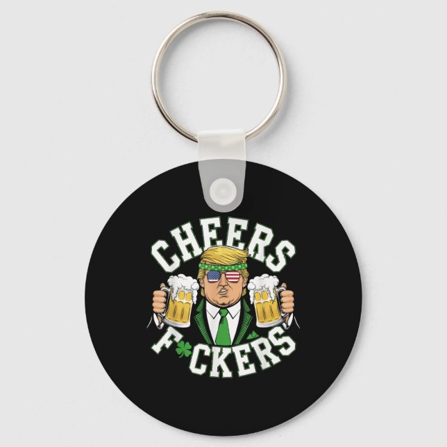 Cheers Forers St Patricks Day Funny Beer Drinking Key Ring (Front)