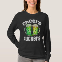 Cheers Fuckers Funny St. Patricks Day Drinking