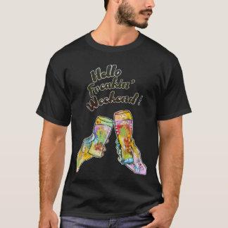 Cheers - Hello Freakin Weekend T-Shirt