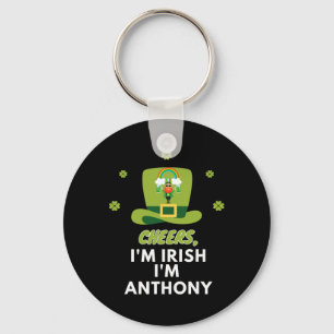 Cheers I Am Irish I Am Anthony  Key Ring