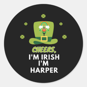 Cheers I Am Irish I Am Harper  Classic Round Sticker