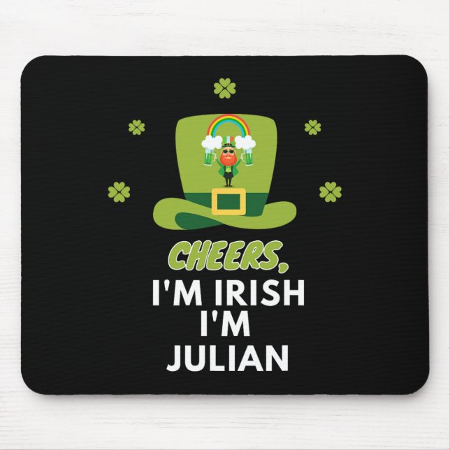 Cheers I Am Irish I Am Julian  Mouse Pad (Front)