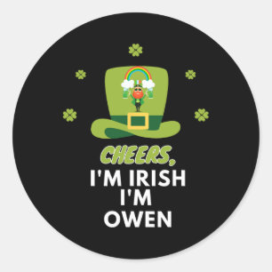 Cheers I Am Irish I Am Owen Classic Round Sticker