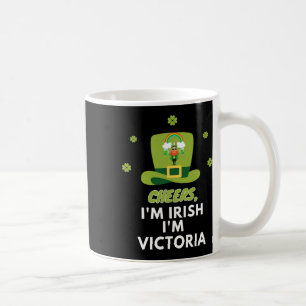 Cheers I Am Irish I Am Victoria Coffee Mug