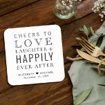 Cheers Love Laughter Happily Ever After Wedding Square Paper Coaster<br><div class="desc">Give your wedding guests,  bridal party and groomsmen a fun custom keepsake souvenir of your special day. This wedding favour coaster features "Cheers to Love Laughter & Happily Ever After Party" in a mix of modern and elegant typographies,  your first names and wedding date.</div>
