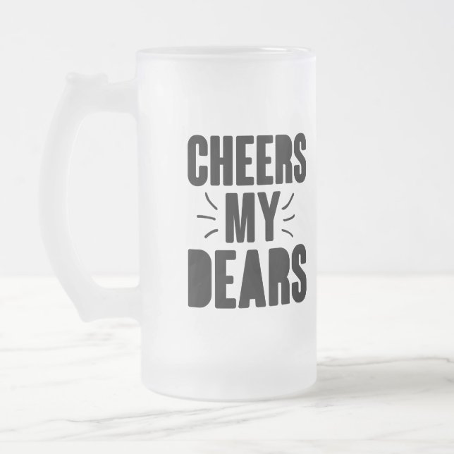 Cheers My Dear Hand-drawn Typography Design Frosted Glass Beer Mug (Left)