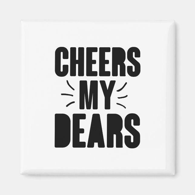Cheers My Dear Hand-drawn Typography Design Magnet (Front)