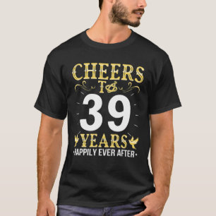 Cheers Rings To 39 Years Happily Ever After Marrie T-Shirt