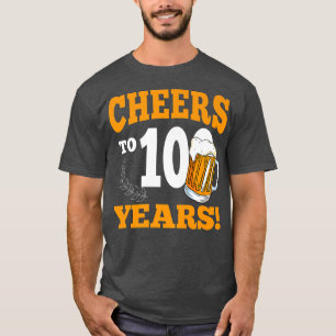 Cheers To 100 Year Drinking Beer Funny Birthday Pa T-Shirt