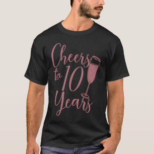 Cheers To 10 Years Women 10th Anniversary T-Shirt